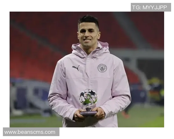 坎塞洛：从边缘球员到世界级后卫的华丽转身与职业生涯新篇章